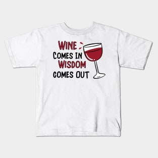 Wine Goes In Wisdom Comes Out Kids T-Shirt